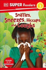 DK Super Readers Level 2 Sniffles, Sneezes, Hiccups, and Coughs: Sniffles, Sneezes, Hiccups, and Coughs
