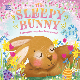 The Sleepy Bunny: A Springtime Story about Being Yourself The Sleepy Bunny: A Springtime Story about Being Yourself