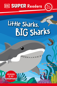 DK Super Readers Pre-Level Little Sharks Big Sharks: Little Sharks, Big Sharks DK Super Readers Pre-Level Little Sharks Big Sharks: Little Sharks, Big Sharks