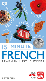 15-Minute French: Learn in Just 12 Weeks 15-Minute French: Learn in Just 12 Weeks