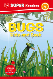 DK Super Readers Level 1 Bugs Hide and Seek: Bugs Hide and Seek