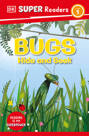 DK Super Readers Level 1 Bugs Hide and Seek: Bugs Hide and Seek