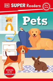 DK Super Readers Pre-Level Pets: Pets DK Super Readers Pre-Level Pets: Pets