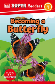 DK Super Readers Level 1 Becoming a Butterfly: Born to Be a Butterfly