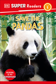 DK Super Readers Level 1 Save the Pandas: Save the Pandas DK Super Readers Level 1 Save the Pandas: Save the Pandas