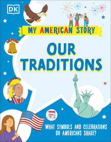 Our Traditions: What Symbols and Celebrations Do Americans Share? Our Traditions: What Symbols and Celebrations Do Americans Share?
