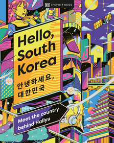 Hello, South Korea: Meet the Country Behind Hallyu Hello, South Korea: Meet the Country Behind Hallyu