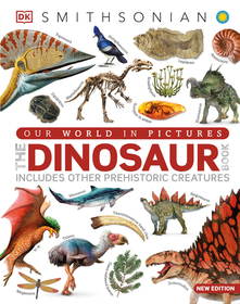 Our World in Pictures the Dinosaur Book: And Other Prehistoric Creatures Our World in Pictures the Dinosaur Book: And Other Prehistoric Creatures