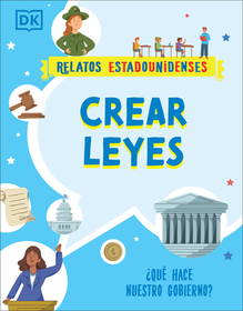 Crear Leyes (Making the Rules): żQué Hace Nuestro Gobierno? Crear Leyes (Making the Rules): żQué Hace Nuestro Gobierno?