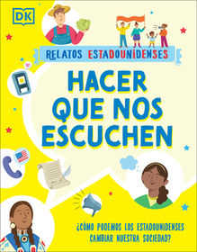 Hacer Que Nos Escuchen (Getting Our Voices Heard): żCómo Podemos Los Estadounidenses Cambiar Nuestra Sociedad? Hacer Que Nos Escuchen (Getting Our Voices Heard): żCómo Podemos Los Estadounidenses Cambiar Nuestra Sociedad?