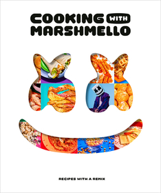 Cooking with Marshmello: Recipes with a Remix Cooking with Marshmello: Recipes with a Remix