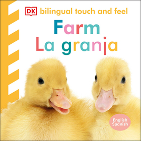 Bilingual Baby Touch and Feel: Farm - La Granja Bilingual Baby Touch and Feel: Farm - La Granja
