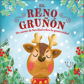 El Reno Gruńón (the Grumpy Reindeer): Un Cuento de Navidad Sobre La Generosidad El Reno Gruńón (the Grumpy Reindeer): Un Cuento de Navidad Sobre La Generosidad