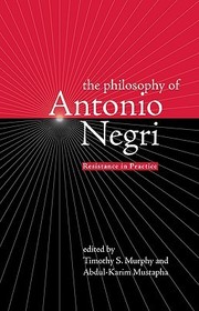 The Philosophy of Antonio Negri, Volume One – Resistance in Practice: Resistance in Practice