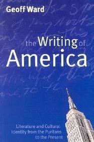Writing of America – Literature and Cultural Identify from the Puritans to the Present: Literature and Cultural Identity from the Puritans to the Present