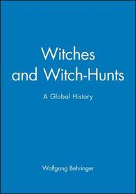 Witches and Witch?Hunts ? A Global History: A Global History