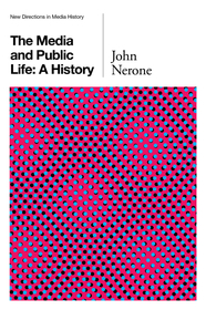 The Media and Public Life ? A History: A History
