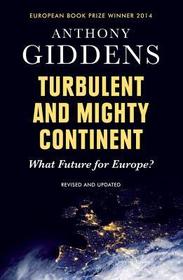 Turbulent and Mighty Continent ? What Future for Europe?: What Future for Europe?