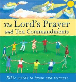 The Lord`s Prayer and Ten Commandments – Bible words to know and to treasure: Bible Words to Know and Treasure