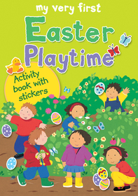 My Very First Easter Playtime ? Activity book with stickers: Activity Book with Stickers My Very First Easter Playtime ? Activity book with stickers: Activity Book with Stickers