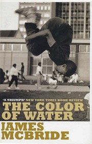 The Color of Water: A Black Man's Tribute to His White Mother The Color of Water: A Black Man's Tribute to His White Mother