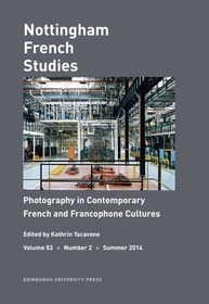 Photography in Contemporary French and Francophone Cultures: Nottingham French Studies Volume 53, Number 2