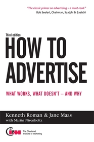 How to Advertise: What Works, What Doesn't, and Why