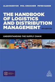 The Handbook of Logistics and Distribution Management: Understanding the Supply Chain
