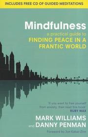 Mindfulness: A practical guide to finding peace in a frantic world Mindfulness: A practical guide to finding peace in a frantic world