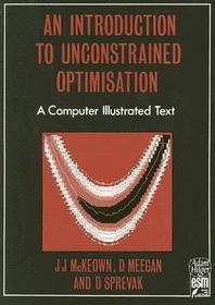 An Introduction to Unconstrained Optimisation: A Computer Illustrated Text