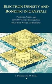 Electron Density and Bonding in Crystals: Principles, Theory and X-ray Diffraction Experiments in Solid State Physics and Chemistry