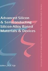 Advanced Silicon & Semiconducting Silicon-Alloy Based Materials & Devices