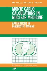 Monte Carlo Calculations in Nuclear Medicine: APPLICATIONS IN DIAGNOSTIC IMAGING