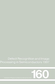 Defect Recognition and Image Processing in Semiconductors 1997: Proceedings of the seventh conference on Defect Recognition and Image Processing, Berlin, September 1997