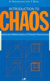 Introduction to Chaos: Physics and Mathematics of Chaotic Phenomena