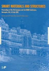 Smart Materials and Structures: Proceedings of the 4th European and 2nd MIMR Conference, Harrogate, UK, 6-8 July 1998