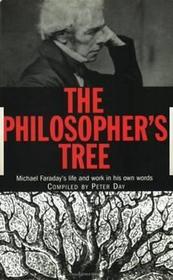 The Philosopher's Tree: Michael Faraday's life and work in his own words
