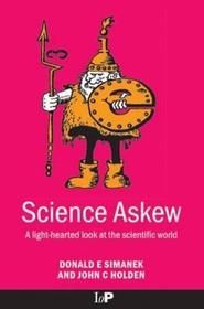 Science Askew: A Light-hearted Look at the Scientific World Science Askew: A Light-hearted Look at the Scientific World