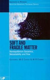 Soft and Fragile Matter: Nonequilibrium Dynamics, Metastability and Flow (PBK)