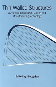 Thin-Walled Structures: Advances in Research, Design and Manufacturing Technology