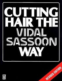 Cutting Hair the Vidal Sassoon Way: The Vidal Sassoon Way