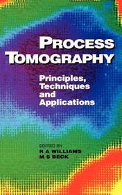 Process Tomography: Principles, Techniques and Applications