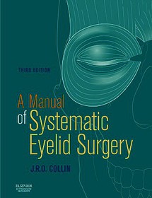A Manual of Systematic Eyelid Surgery: A Manual of Systematic Eyelid Surgery