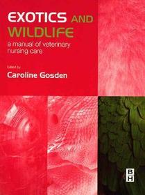 Exotics and Wildlife: A Manual of Veterinary Nursing Care