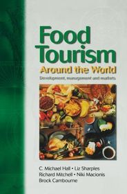 Food Tourism Around The World: Development, Management and Markets
