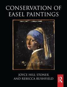 Conservation of Easel Paintings: Principles and Practice