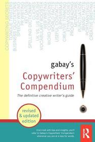 Gabay's Copywriters' Compendium: The definitive creative writer's guide