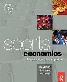 Sports Economics: Theory, Evidence and Policy