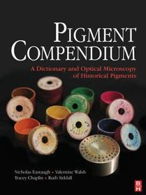 Pigment Compendium: A Dictionary and Optical Microscopy of Historical Pigments