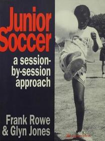 Junior Soccer: A Session-by-Session Approach